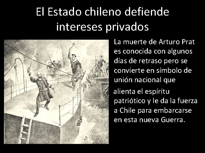 El Estado chileno defiende intereses privados • La muerte de Arturo Prat es conocida