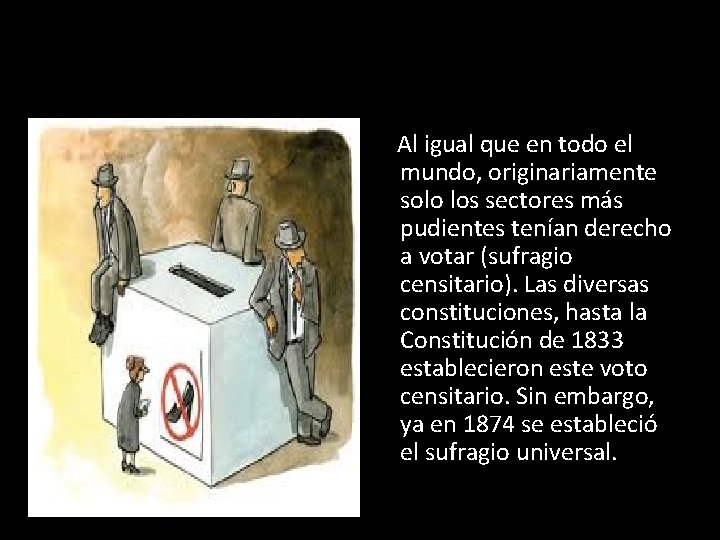  Al igual que en todo el mundo, originariamente solo los sectores más pudientes