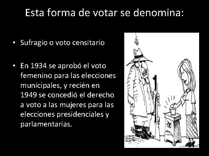 Esta forma de votar se denomina: • Sufragio o voto censitario • En 1934