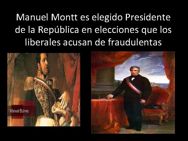 Manuel Montt es elegido Presidente de la República en elecciones que los liberales acusan