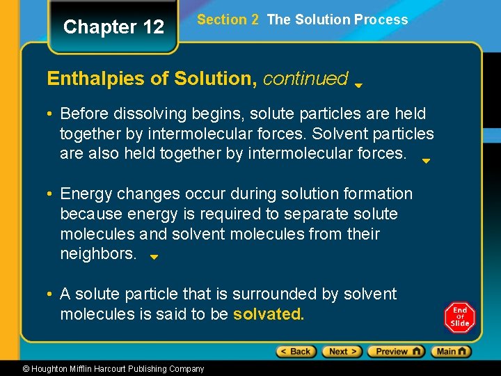 Chapter 12 Section 2 The Solution Process Enthalpies of Solution, continued • Before dissolving