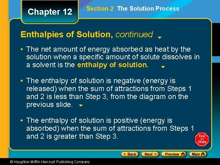 Chapter 12 Section 2 The Solution Process Enthalpies of Solution, continued • The net