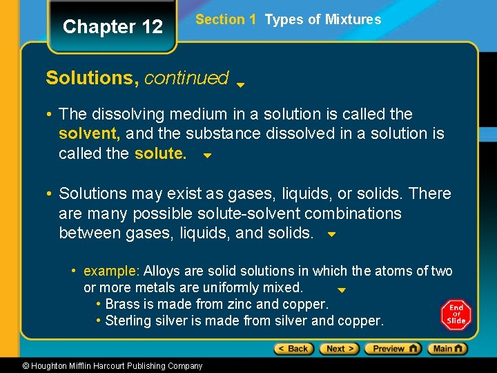 Chapter 12 Section 1 Types of Mixtures Solutions, continued • The dissolving medium in