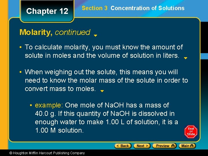 Chapter 12 Section 3 Concentration of Solutions Molarity, continued • To calculate molarity, you