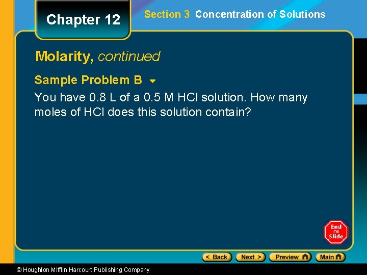 Chapter 12 Section 3 Concentration of Solutions Molarity, continued Sample Problem B You have