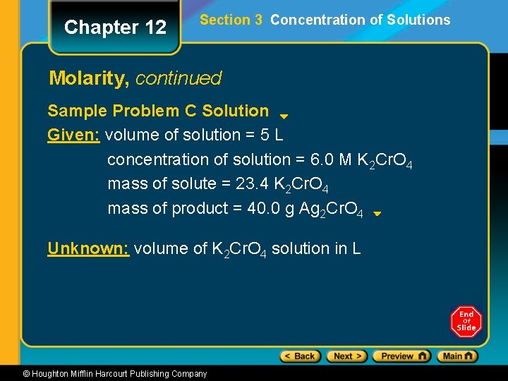 Chapter 12 Section 3 Concentration of Solutions Molarity, continued Sample Problem C Solution Given: