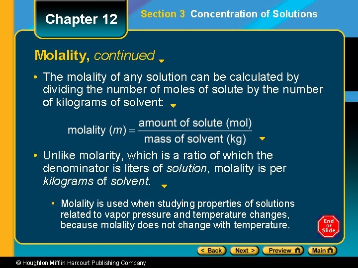 Chapter 12 Section 3 Concentration of Solutions Molality, continued • The molality of any