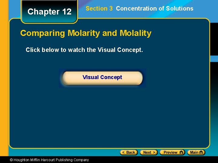 Chapter 12 Section 3 Concentration of Solutions Comparing Molarity and Molality Click below to