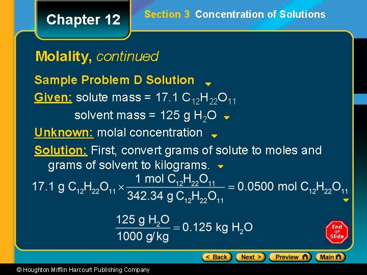 Chapter 12 Section 3 Concentration of Solutions Molality, continued Sample Problem D Solution Given: