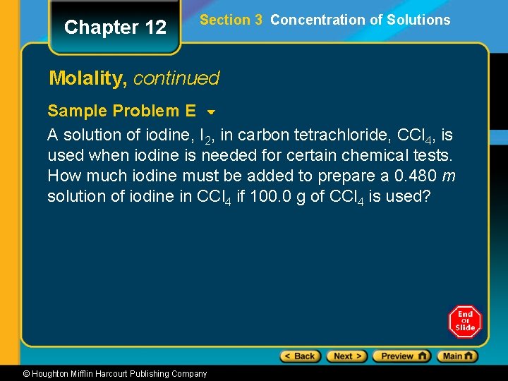 Chapter 12 Section 3 Concentration of Solutions Molality, continued Sample Problem E A solution