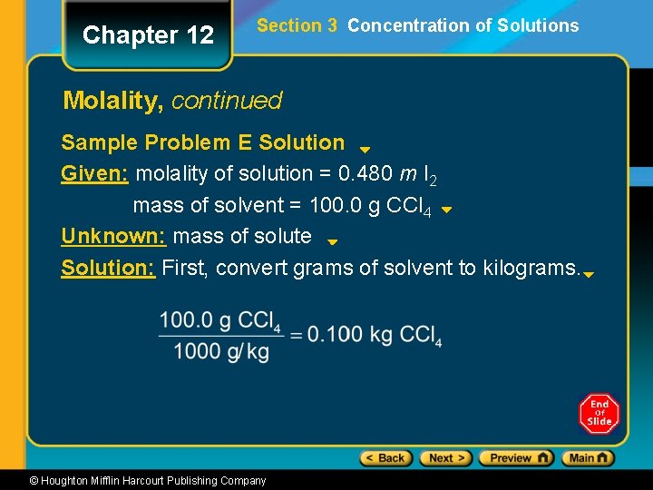 Chapter 12 Section 3 Concentration of Solutions Molality, continued Sample Problem E Solution Given: