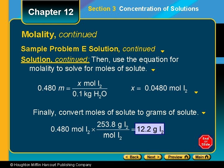 Chapter 12 Section 3 Concentration of Solutions Molality, continued Sample Problem E Solution, continued: