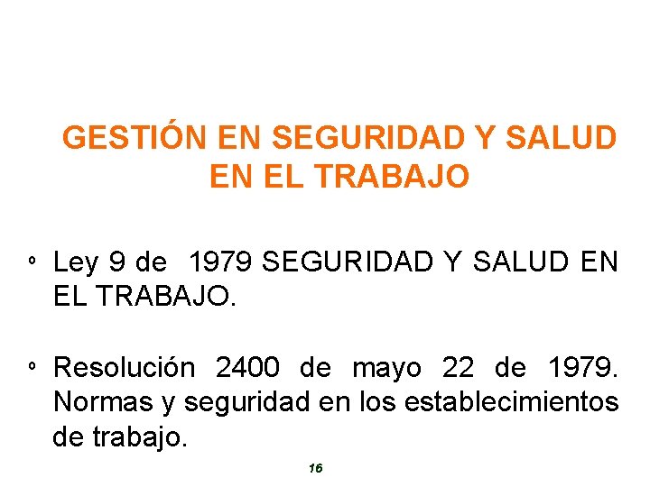 GESTIÓN EN SEGURIDAD Y SALUD EN EL TRABAJO º Ley 9 de 1979 SEGURIDAD