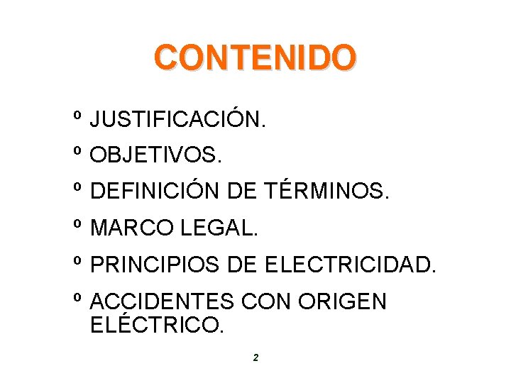 CONTENIDO º JUSTIFICACIÓN. º OBJETIVOS. º DEFINICIÓN DE TÉRMINOS. º MARCO LEGAL. º PRINCIPIOS