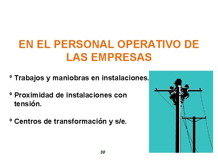 EN EL PERSONAL OPERATIVO DE LAS EMPRESAS º Trabajos y maniobras en instalaciones. º