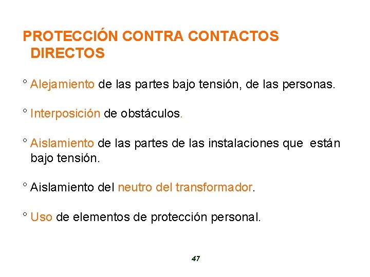PROTECCIÓN CONTRA CONTACTOS DIRECTOS ° Alejamiento de las partes bajo tensión, de las personas.