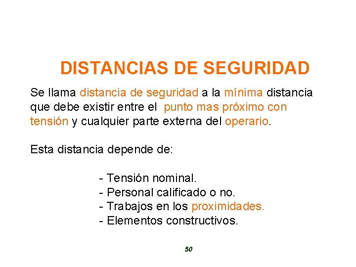 DISTANCIAS DE SEGURIDAD Se llama distancia de seguridad a la mínima distancia que debe