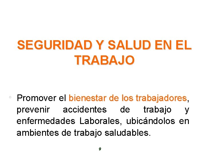 SEGURIDAD Y SALUD EN EL TRABAJO ° Promover el bienestar de los trabajadores, prevenir