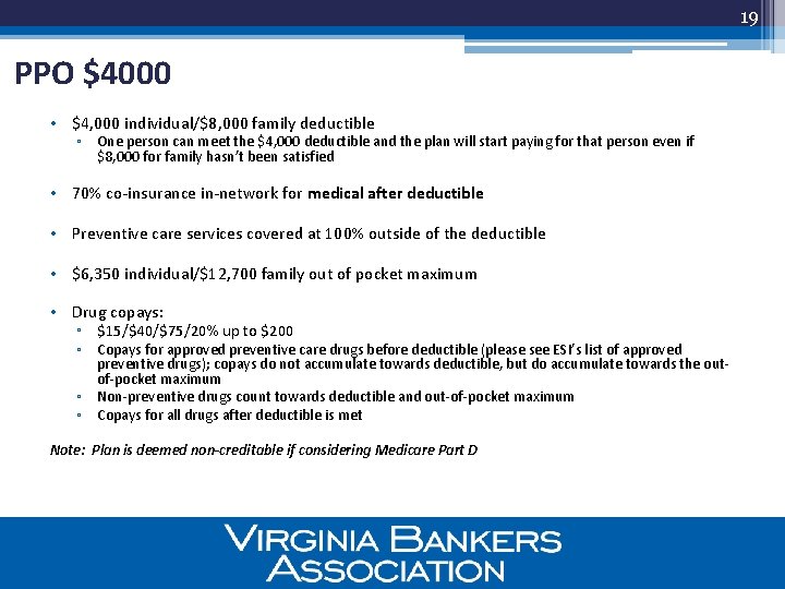 19 PPO $4000 • $4, 000 individual/$8, 000 family deductible ▫ One person can