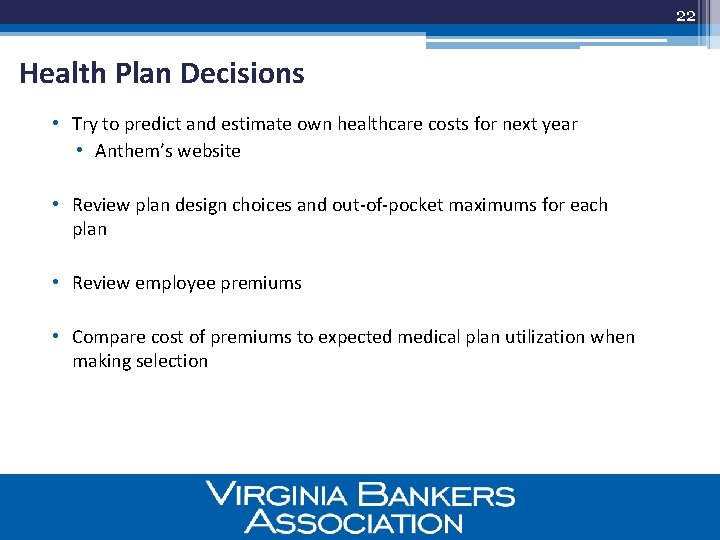 22 Health Plan Decisions • Try to predict and estimate own healthcare costs for