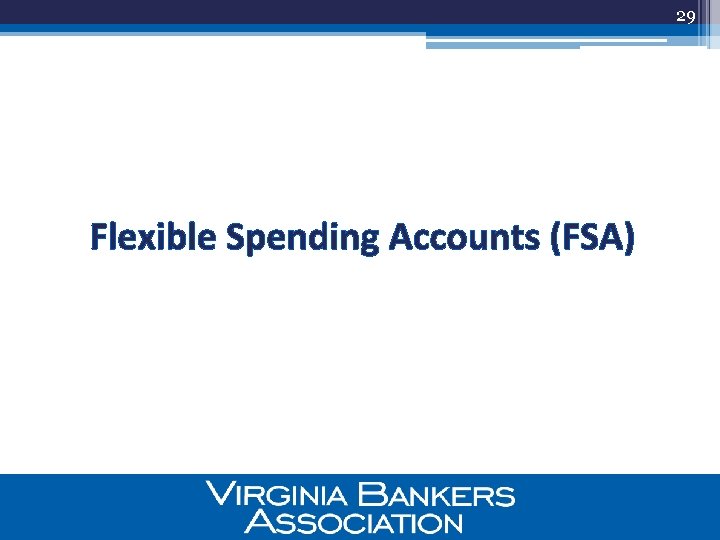 29 Flexible Spending Accounts (FSA) 