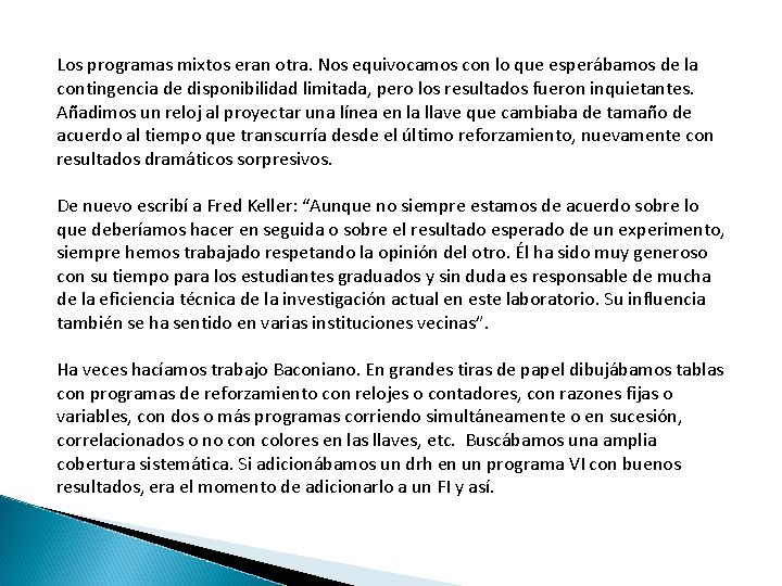 Los programas mixtos eran otra. Nos equivocamos con lo que esperábamos de la contingencia
