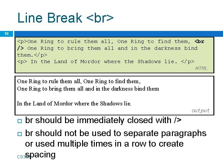 Line Break 18 <p>One Ring to rule them all, One Ring to find them,