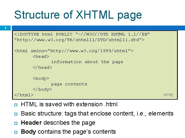 Structure of XHTML page 4 <!DOCTYPE html PUBLIC "-//W 3 C//DTD XHTML 1. 1//EN"