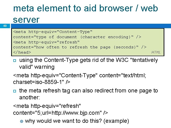 40 meta element to aid browser / web server <meta http-equiv="Content-Type" content="type of document