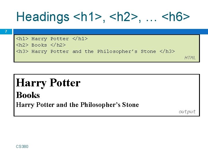 Headings <h 1>, <h 2>, … <h 6> 7 <h 1> Harry Potter </h