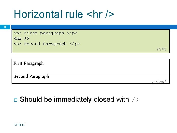 Horizontal rule <hr /> 8 <p> First paragraph </p> <hr /> <p> Second Paragraph
