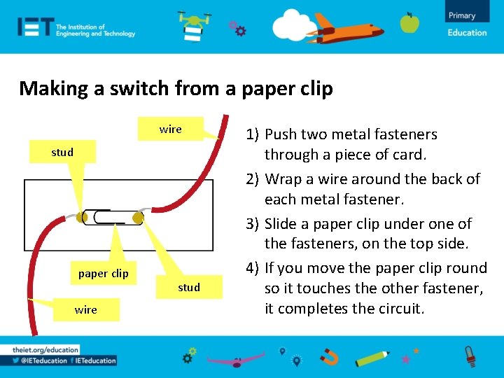 Making a switch from a paper clip wire stud 1) Push two metal fasteners
