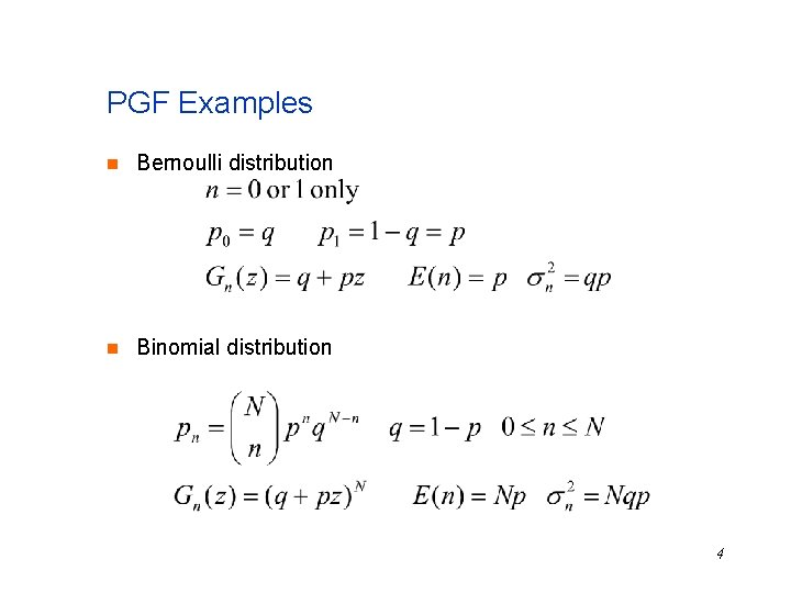 PGF Examples n Bernoulli distribution n Binomial distribution 4 