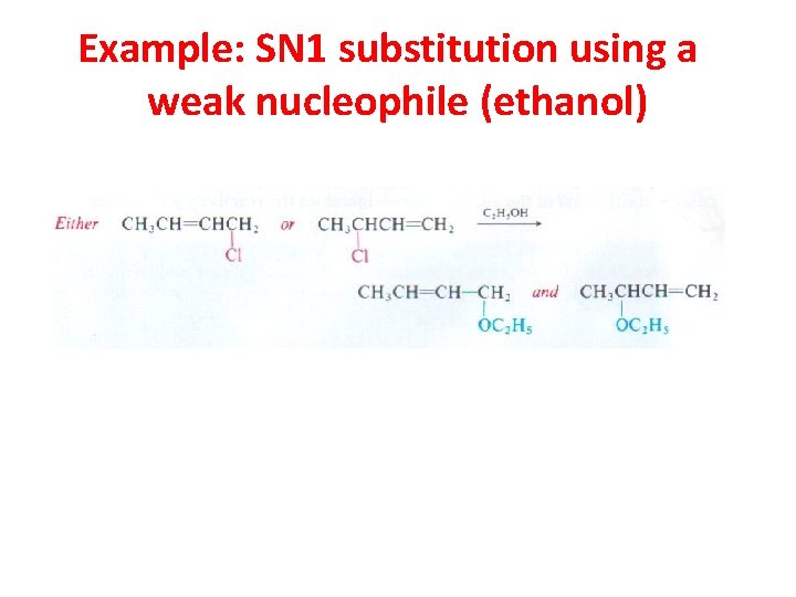 Example: SN 1 substitution using a weak nucleophile (ethanol) 