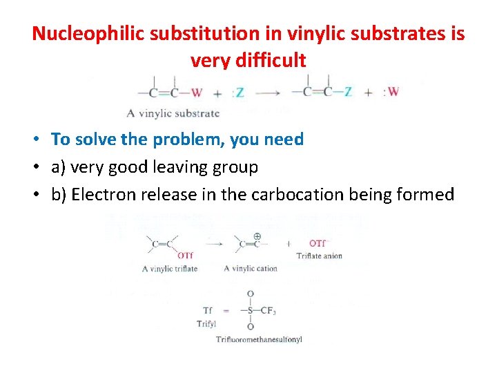 Nucleophilic substitution in vinylic substrates is very difficult • To solve the problem, you