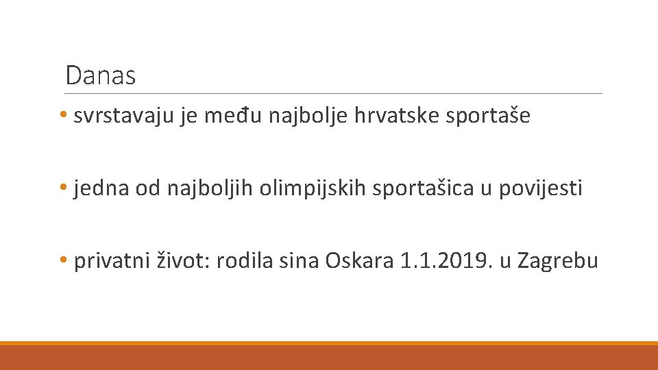Danas • svrstavaju je među najbolje hrvatske sportaše • jedna od najboljih olimpijskih sportašica