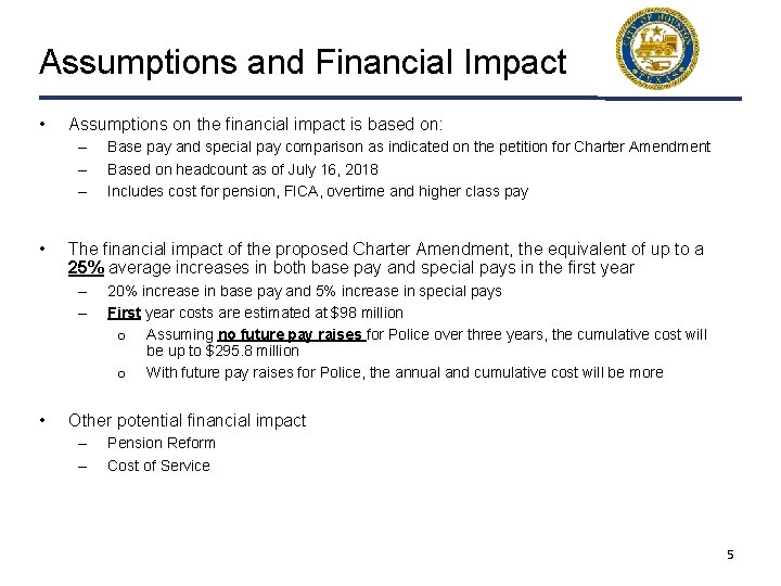 Assumptions and Financial Impact • Assumptions on the financial impact is based on: –