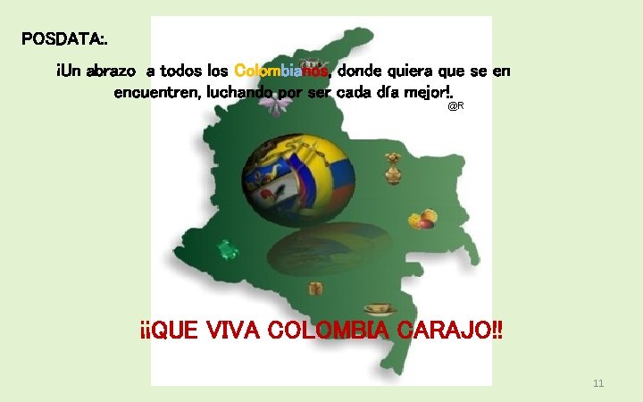 POSDATA: . ¡Un abrazo a todos los Colombianos, donde quiera que se en encuentren,