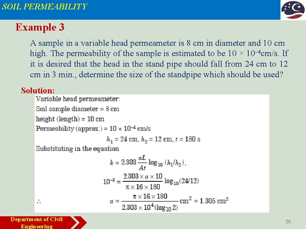SOIL PERMEABILITY Example 3 A sample in a variable head permeameter is 8 cm