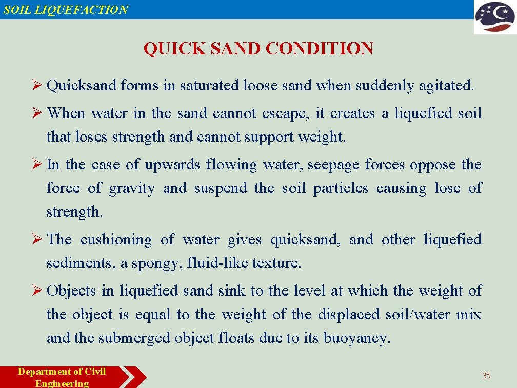 SOIL LIQUEFACTION QUICK SAND CONDITION Ø Quicksand forms in saturated loose sand when suddenly