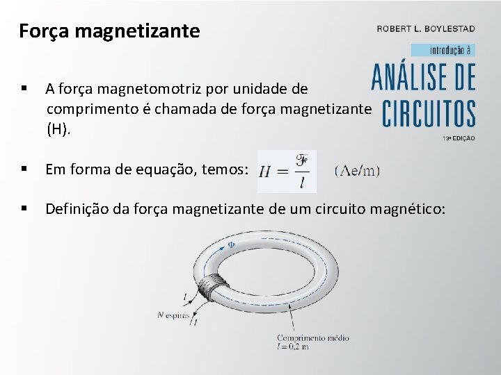 Força magnetizante § A força magnetomotriz por unidade de comprimento é chamada de força