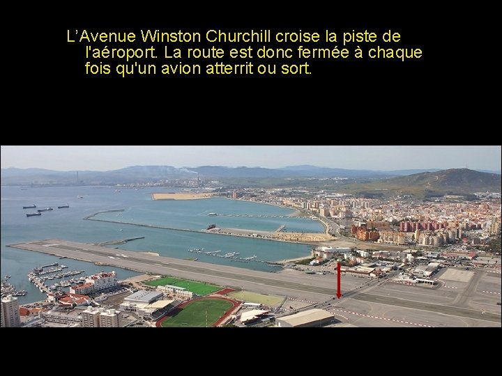 L’Avenue Winston Churchill croise la piste de l'aéroport. La route est donc fermée à