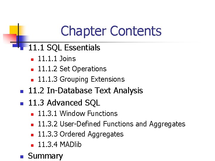Chapter Contents n 11. 1 SQL Essentials n n n 11. 2 In-Database Text Chapter Contents n 11. 1 SQL Essentials n n n 11. 2 In-Database Text