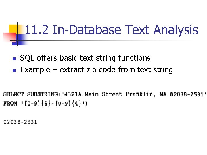 11. 2 In-Database Text Analysis n n SQL offers basic text string functions Example