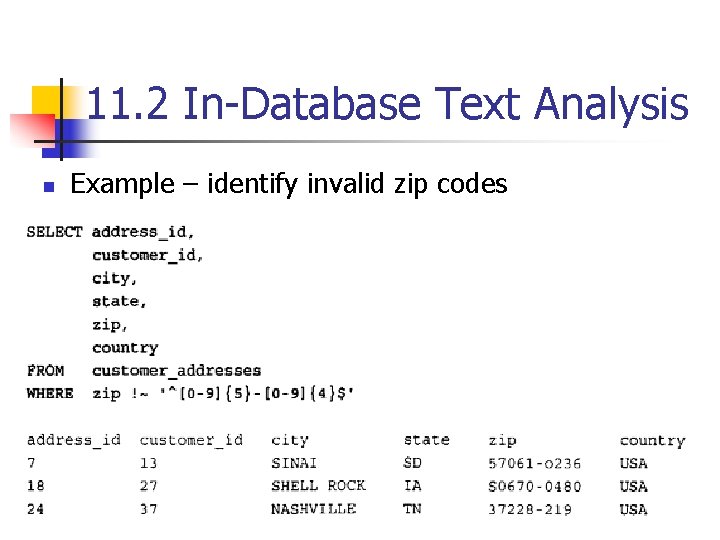 11. 2 In-Database Text Analysis n Example – identify invalid zip codes 