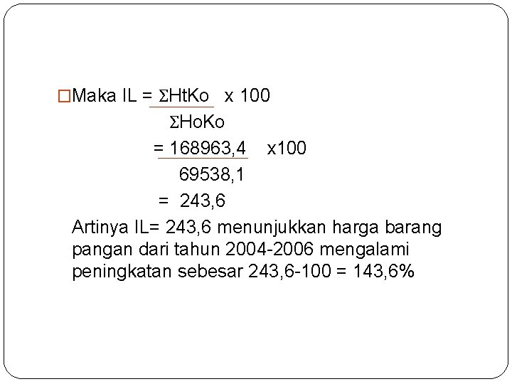 �Maka IL = ΣHt. Ko x 100 ΣHo. Ko = 168963, 4 x 100