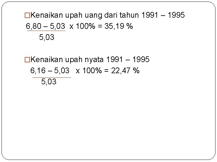 �Kenaikan upah uang dari tahun 1991 – 1995 6, 80 – 5, 03 x