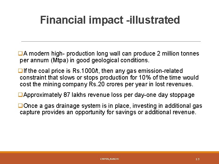 Financial impact -illustrated q. A modern high- production long wall can produce 2 million