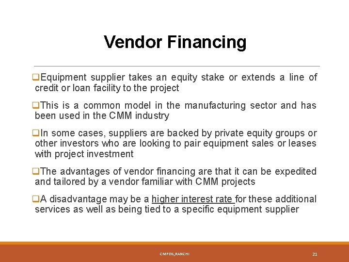 Vendor Financing q. Equipment supplier takes an equity stake or extends a line of
