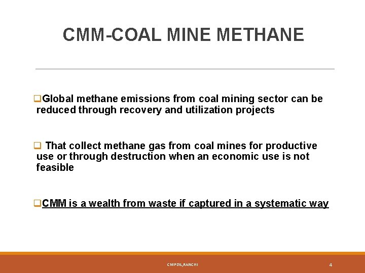 CMM-COAL MINE METHANE q. Global methane emissions from coal mining sector can be reduced